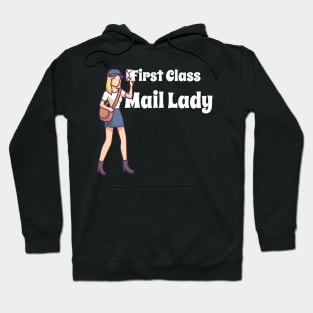 First Class Mail Lady - Funny Postal Worker Gift Hoodie